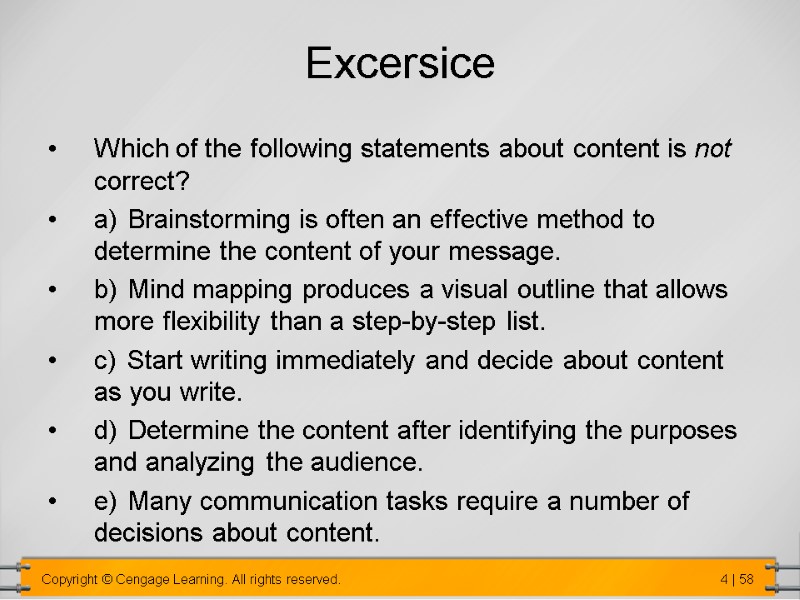 Excersice Which of the following statements about content is not correct? a) Brainstorming is